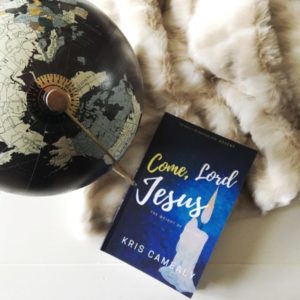 Come Lord Jesus by Kris Camealy