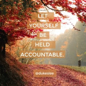 let yourself be held accountable