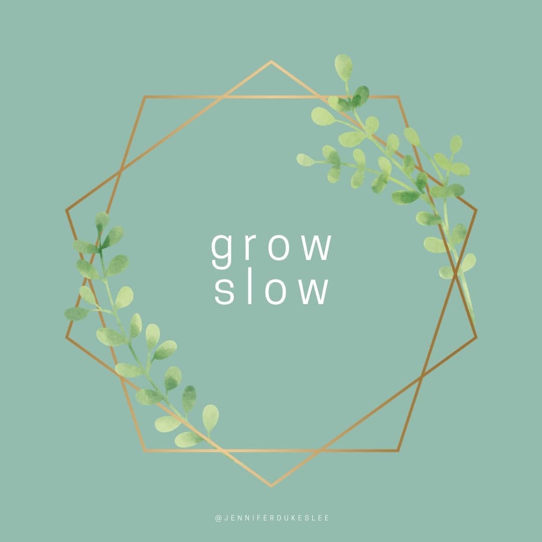 Grow Slow