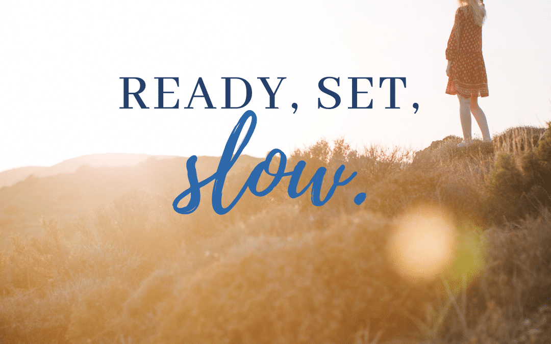Ready, Set, Slow.