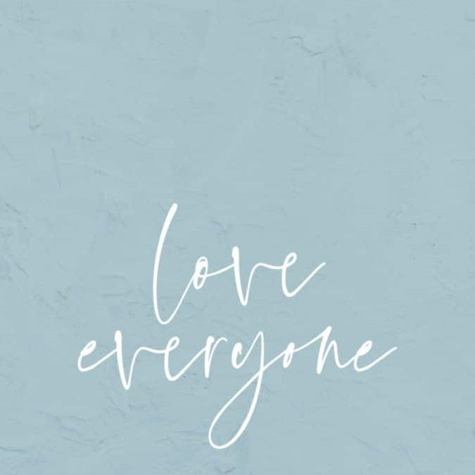 Love everyone