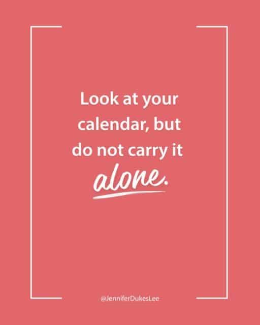 Inspirational quote on a coral background: 'Look at your calendar, but do not carry it alone.' — @JenniferDukesLee