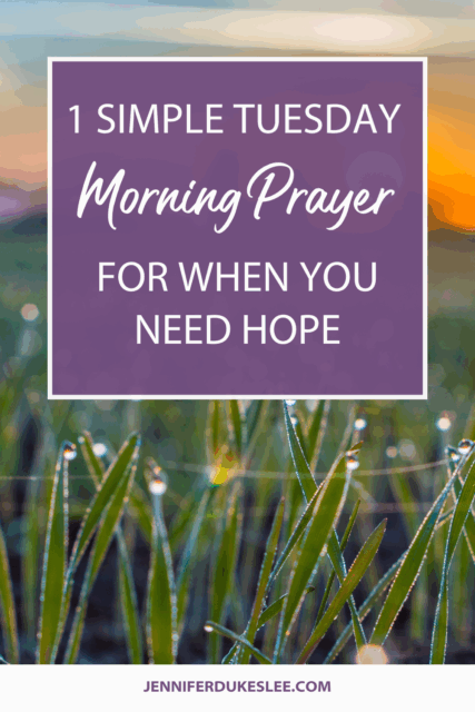 1 Simple Tuesday Morning Prayer for When You Need Hope by Jennifer Dukes Lee