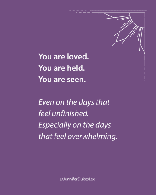 Best quotes for the days that feel unfinished or overwhelming. (Jennifer Dukes Lee)