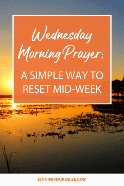 Wednesday Morning Prayer: A Simple Way To Reset Mid-Week by Jennifer Dukes Lee