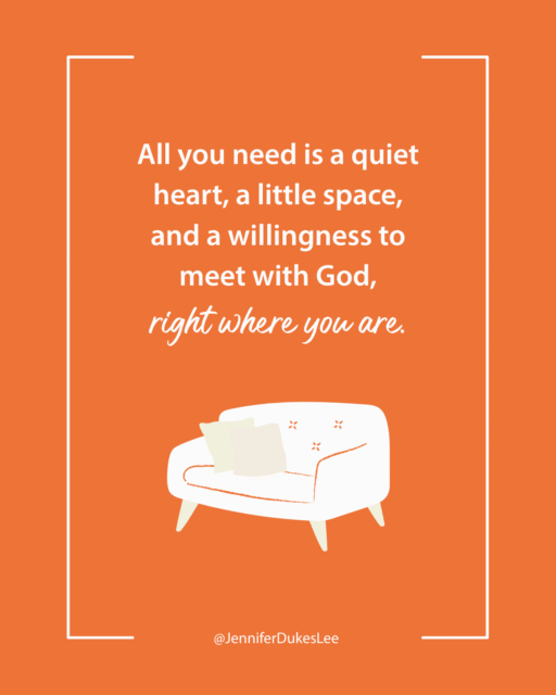 What do I need to have a quiet time with God? (Jennifer Dukes Lee quotes about mornings)