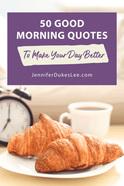 50 of the best good morning quotes, morning quotes, Jennifer Dukes Lee book quotes, famous quotes, gratitude quotes, motivational quotes