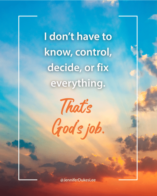 Good morning quotes about what’s my responsibility and what’s God’s job (Jennifer Dukes Lee prayers)