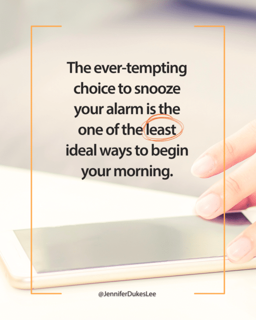 Morning routine tip for college girls from Jennifer Dukes Lee: don’t snooze your alarm (best morning routine for college girls quotes)