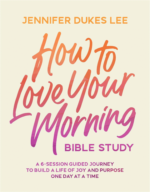 How to Love Your Morning - Jennifer Dukes Lee