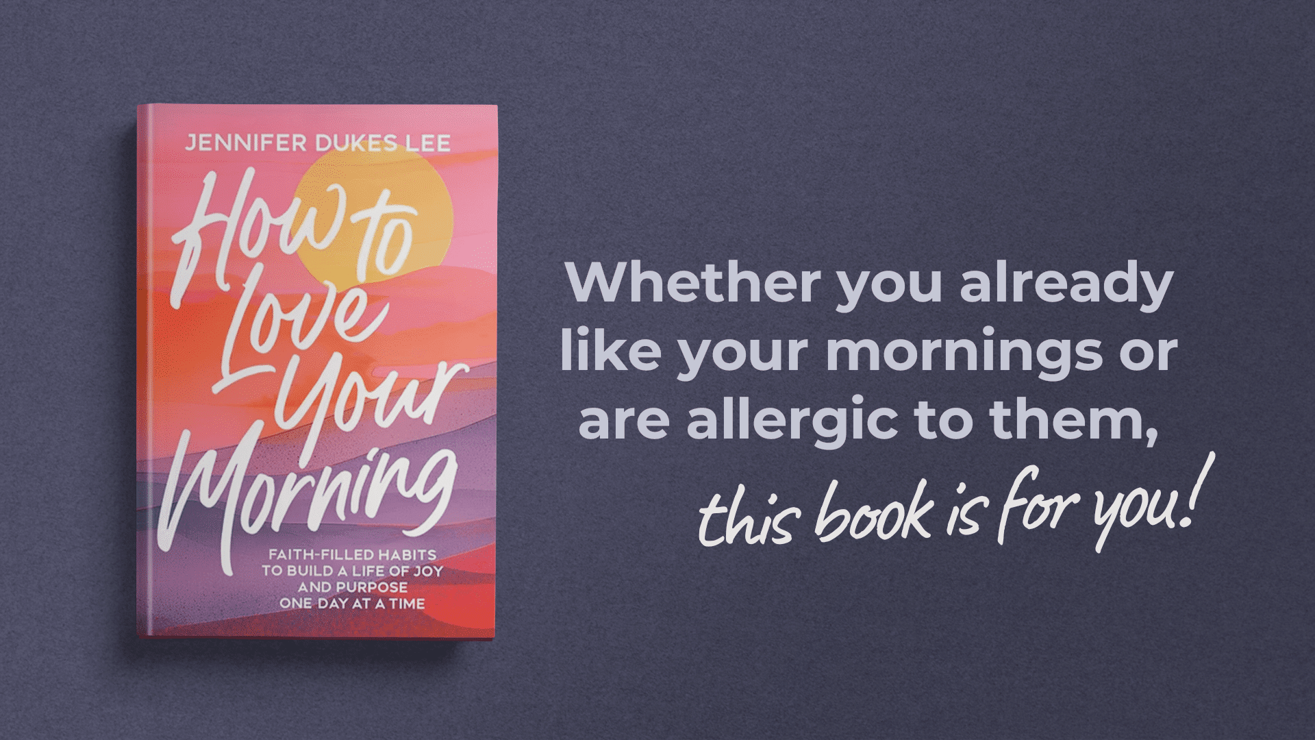 How to Love Your Morning - Jennifer Dukes Lee