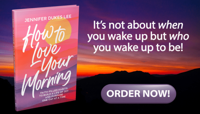 How to Love Your Morning by Jennifer Dukes Lee, a Christian book about faith-filled morning habits with the message, “It’s not about when you wake up but who you wake up to be.”