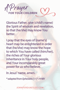 How to pray Scripture over your children, Ephesians 1:17-19, Jennifer Dukes Lee prayer quotes