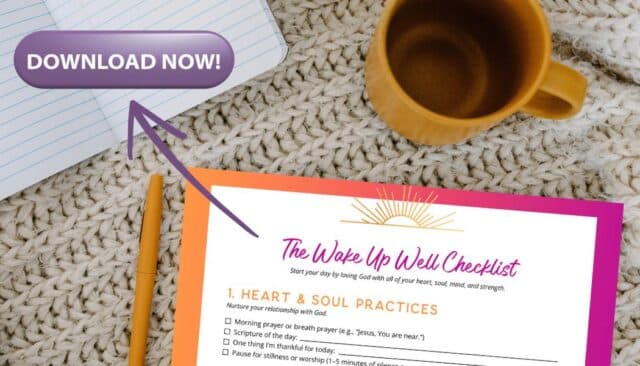 Get Jennifer Dukes Lee’s morning routine checklist to help you love God with all your heart, soul, mind, and strength (Mark 12:30).