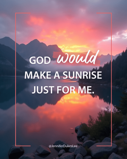 quotes about sunrises, God makes sunrises, Jennifer Dukes Lee morning quotes