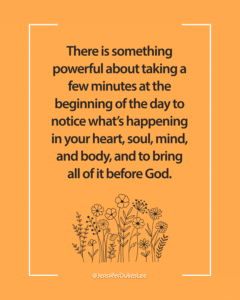 Daily journal prompts can help you notice what’s happening in your heart, soul, mind, and body and bring it before God.